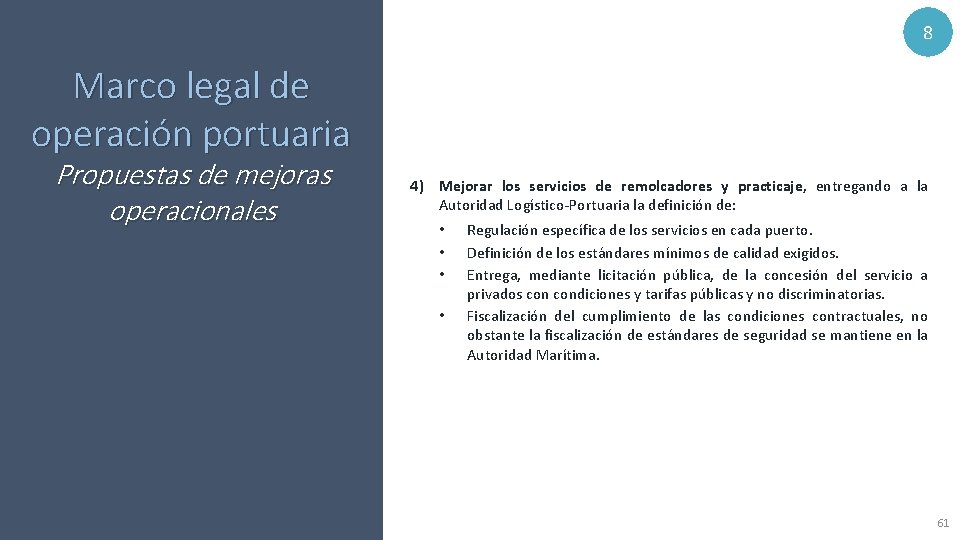 8 Marco legal de operación portuaria Propuestas de mejoras operacionales 4) Mejorar los servicios