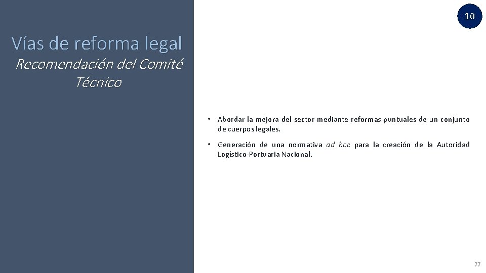 10 Vías de reforma legal Recomendación del Comité Técnico • Abordar la mejora del