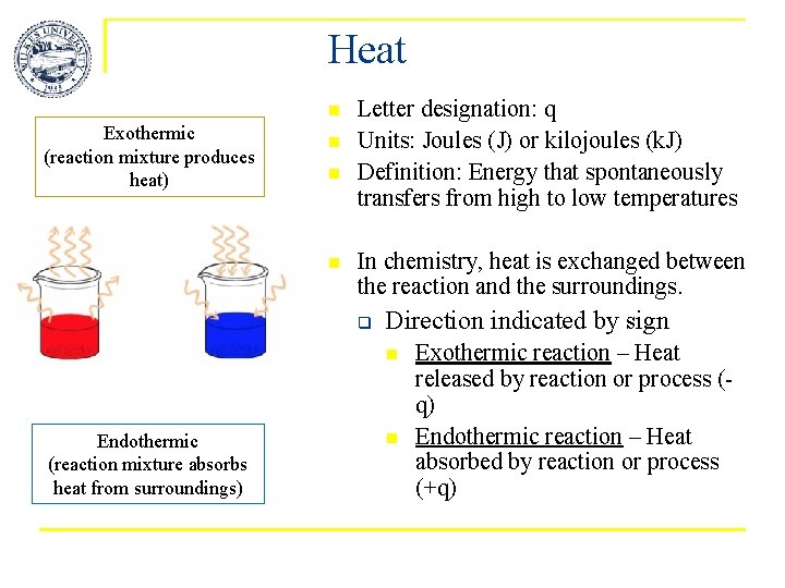Heat n Exothermic (reaction mixture produces heat) n n n Letter designation: q Units: