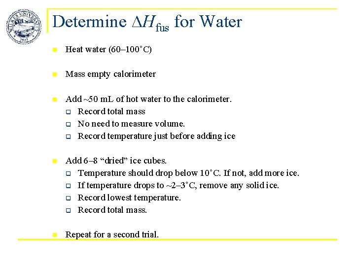 Determine ∆Hfus for Water n Heat water (60– 100˚C) n Mass empty calorimeter n