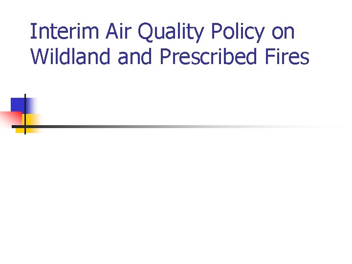 Interim Air Quality Policy on Wildland Prescribed Fires 