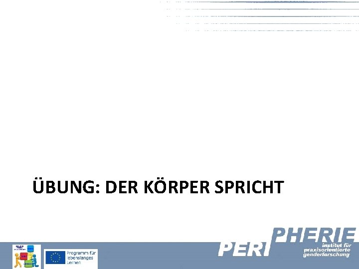 ÜBUNG: DER KÖRPER SPRICHT 