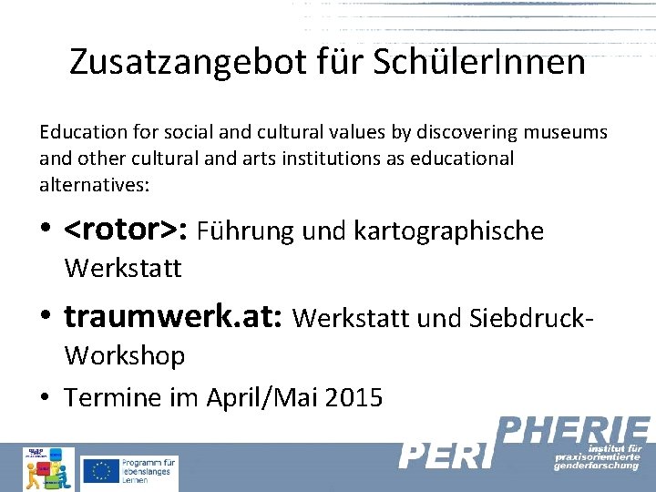 Zusatzangebot für Schüler. Innen Education for social and cultural values by discovering museums and