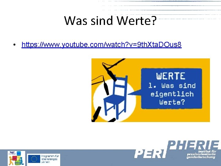 Was sind Werte? • https: //www. youtube. com/watch? v=9 th. Xta. DOus 8 