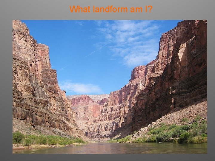 What landform am I? 