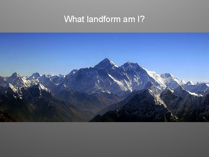 What landform am I? 