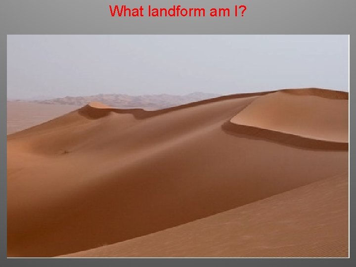 What landform am I? 