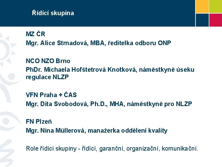 Řídící skupina MZ ČR Mgr. Alice Strnadová, MBA, ředitelka odboru ONP NCO NZO Brno