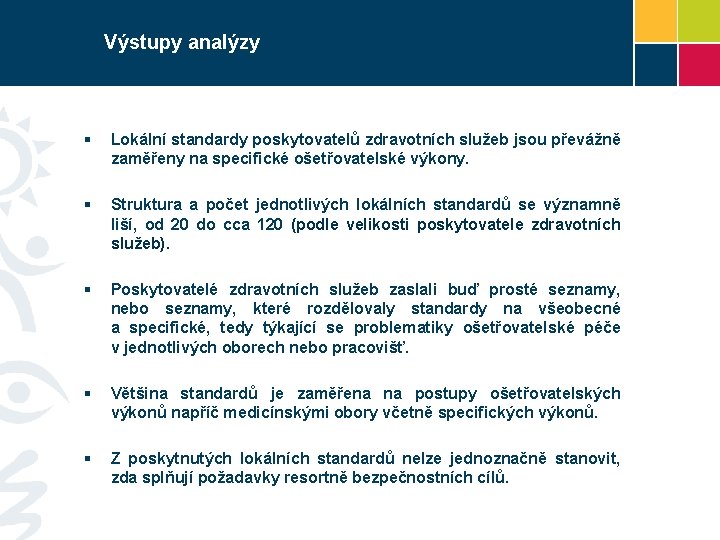 Výstupy analýzy § Lokální standardy poskytovatelů zdravotních služeb jsou převážně zaměřeny na specifické ošetřovatelské