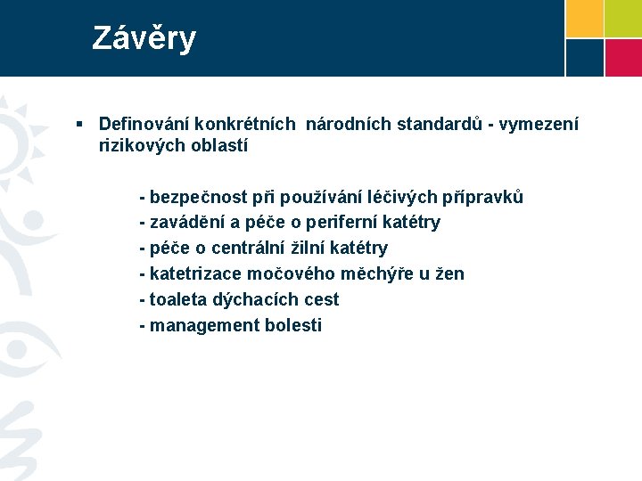 Závěry § Definování konkrétních národních standardů - vymezení rizikových oblastí - bezpečnost při používání