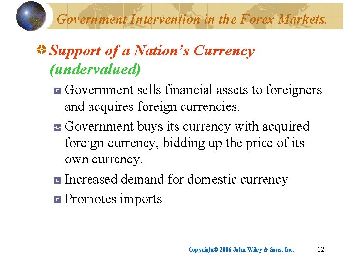 Government Intervention in the Forex Markets. Support of a Nation’s Currency (undervalued) Government sells