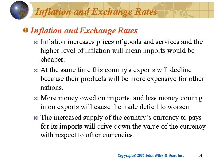 Inflation and Exchange Rates Inflation increases prices of goods and services and the higher