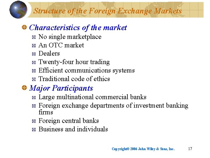 Structure of the Foreign Exchange Markets Characteristics of the market No single marketplace An