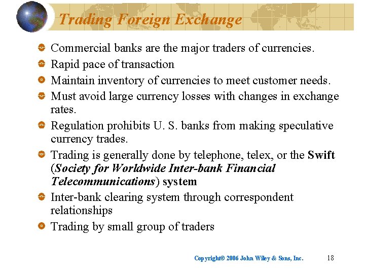 Trading Foreign Exchange Commercial banks are the major traders of currencies. Rapid pace of