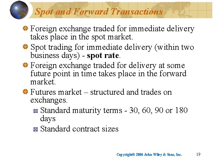 Spot and Forward Transactions Foreign exchange traded for immediate delivery takes place in the
