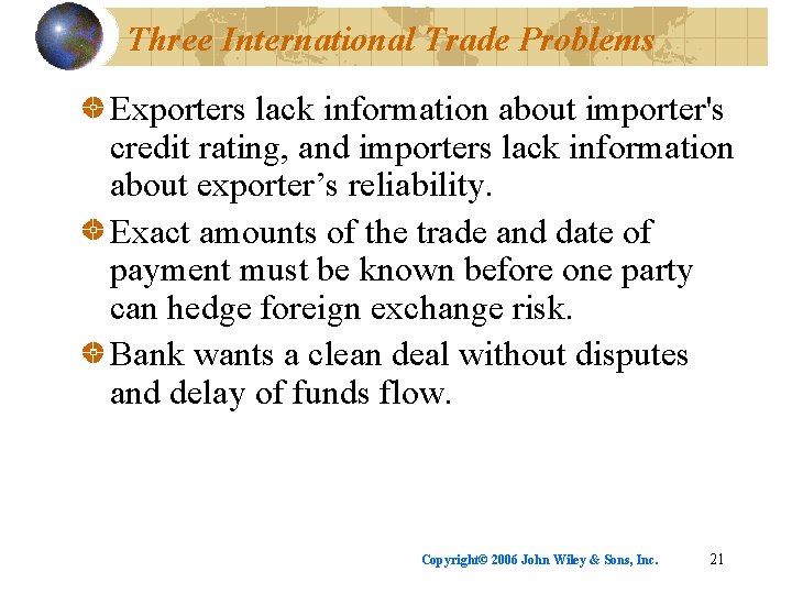 Three International Trade Problems Exporters lack information about importer's credit rating, and importers lack