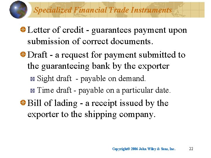 Specialized Financial Trade Instruments Letter of credit - guarantees payment upon submission of correct
