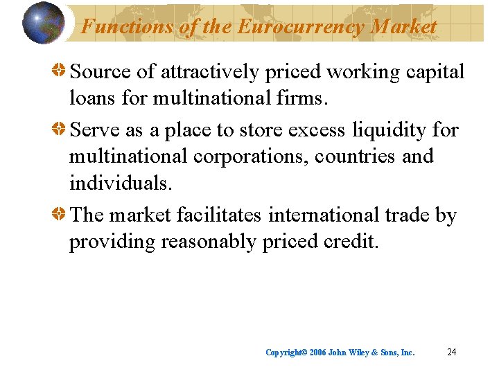 Functions of the Eurocurrency Market Source of attractively priced working capital loans for multinational