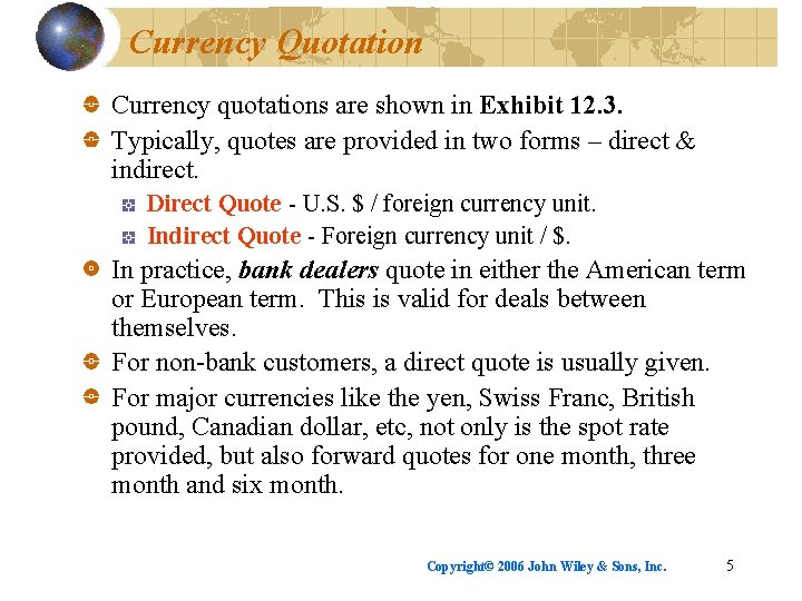 Currency Quotation Currency quotations are shown in Exhibit 12. 3. Typically, quotes are provided