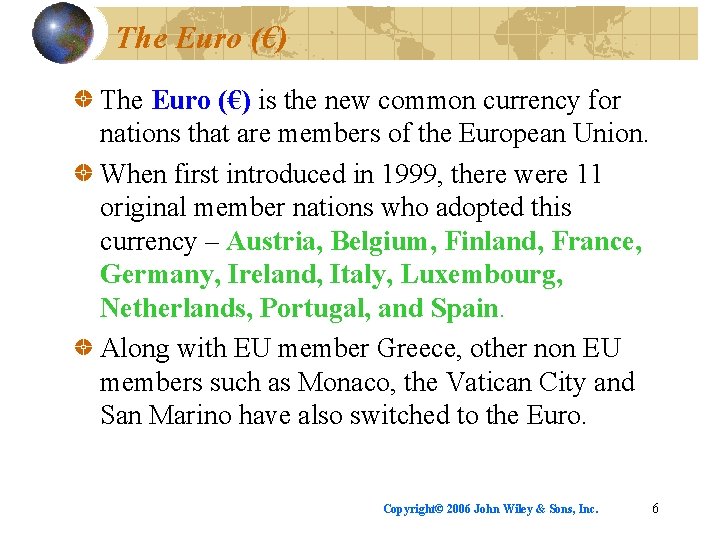 The Euro (€) is the new common currency for nations that are members of