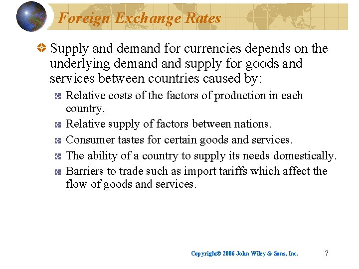 Foreign Exchange Rates Supply and demand for currencies depends on the underlying demand supply