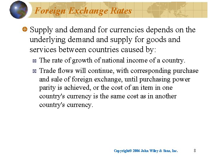 Foreign Exchange Rates Supply and demand for currencies depends on the underlying demand supply