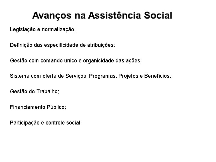 Legislação e normatização; Definição das especificidade de atribuições; Gestão comando único e organicidade das