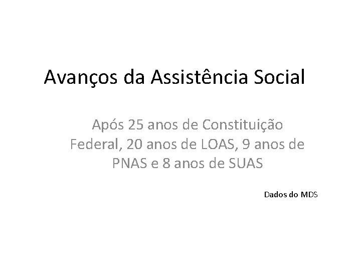 Avanços da Assistência Social Após 25 anos de Constituição Federal, 20 anos de LOAS,