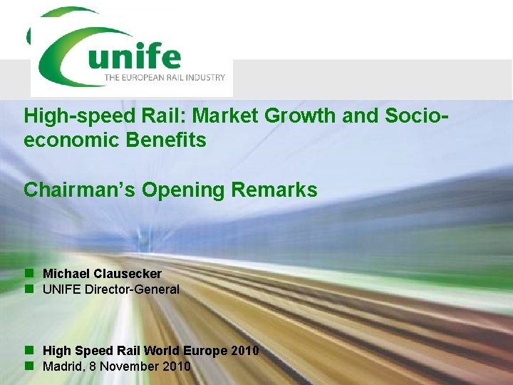 High-speed Rail: Market Growth and Socioeconomic Benefits Chairman’s Opening Remarks n Michael Clausecker n