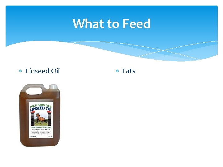 What to Feed Linseed Oil Fats 