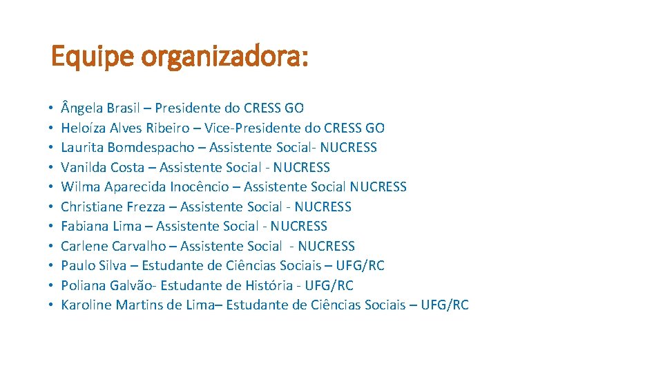 Equipe organizadora: • • • ngela Brasil – Presidente do CRESS GO Heloíza Alves