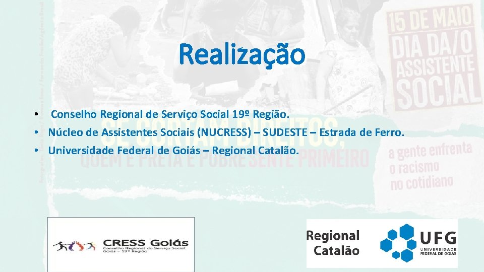 Realização • Conselho Regional de Serviço Social 19º Região. • Núcleo de Assistentes Sociais