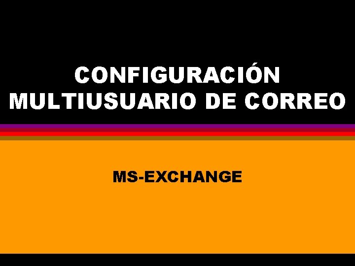 CONFIGURACIÓN MULTIUSUARIO DE CORREO MS-EXCHANGE 