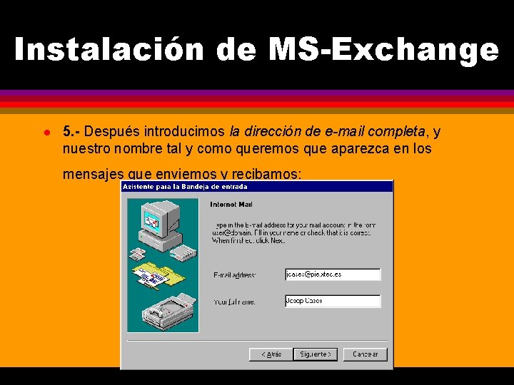 Instalación de MS-Exchange l 5. - Después introducimos la dirección de e-mail completa, y