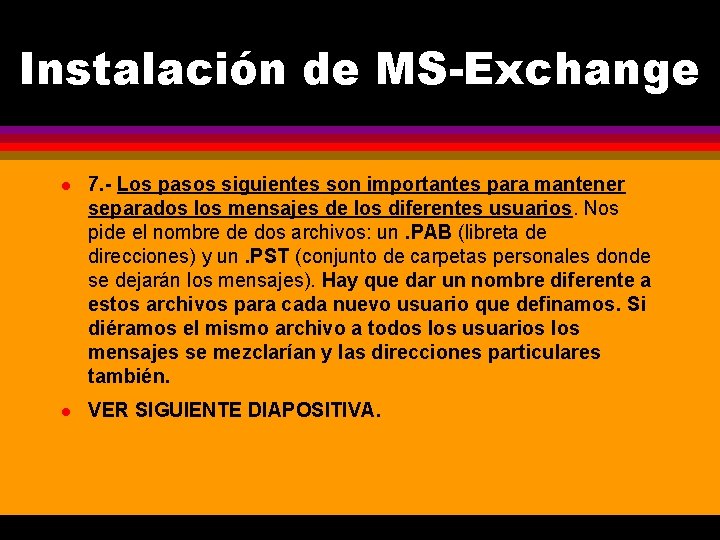 Instalación de MS-Exchange l 7. - Los pasos siguientes son importantes para mantener separados