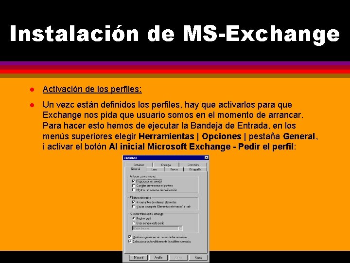 Instalación de MS-Exchange l Activación de los perfiles: l Un vezc están definidos los