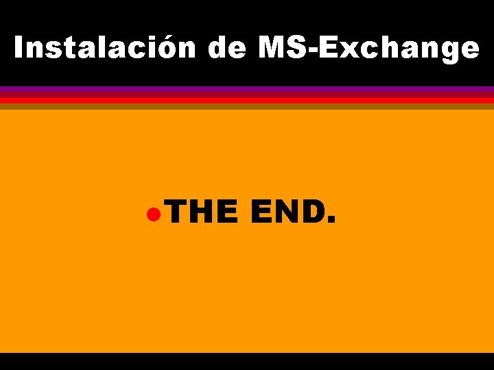 Instalación de MS-Exchange l THE END. 