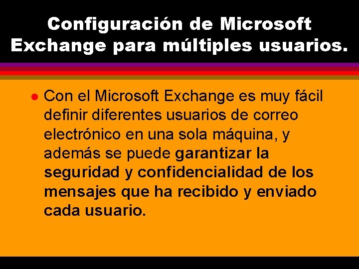 Configuración de Microsoft Exchange para múltiples usuarios. l Con el Microsoft Exchange es muy