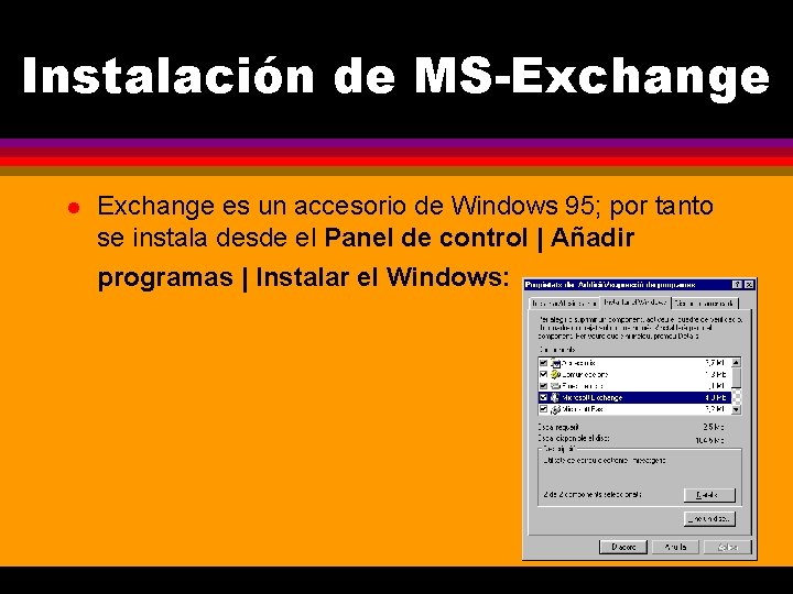 Instalación de MS-Exchange l Exchange es un accesorio de Windows 95; por tanto se