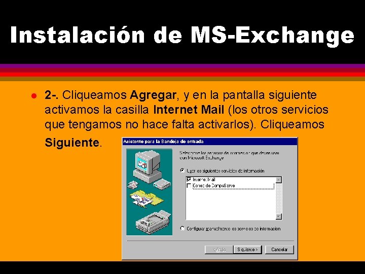 Instalación de MS-Exchange l 2 -. Cliqueamos Agregar, y en la pantalla siguiente activamos