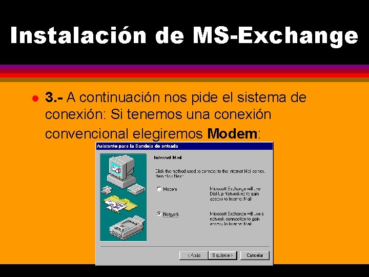 Instalación de MS-Exchange l 3. - A continuación nos pide el sistema de conexión: