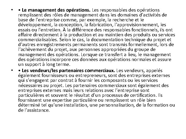  • • Le management des opérations. Les responsables des opérations remplissent des rôles