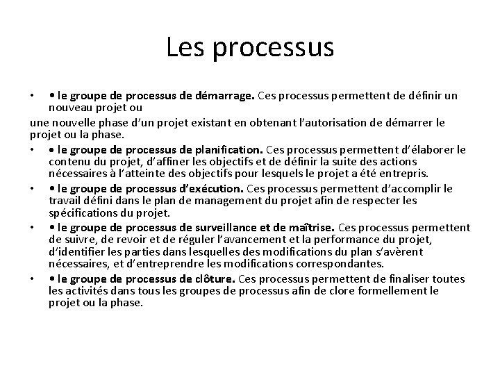 Les processus • le groupe de processus de démarrage. Ces processus permettent de définir