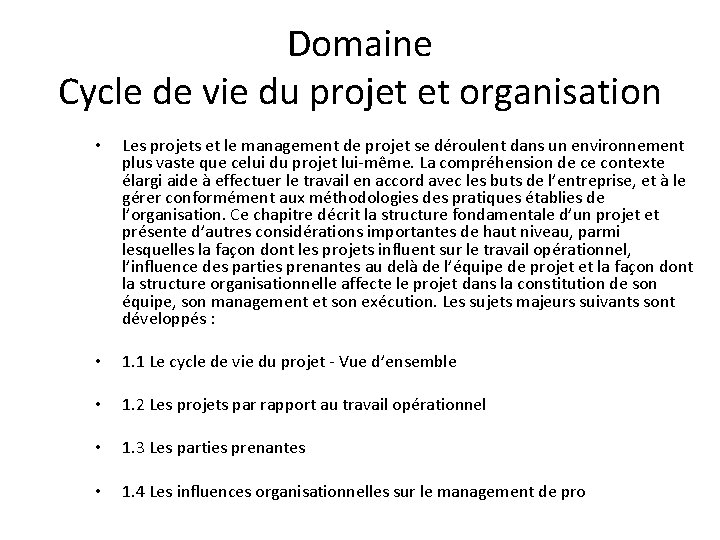 Domaine Cycle de vie du projet et organisation • Les projets et le management