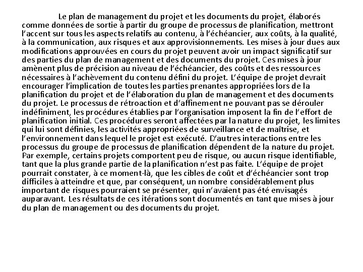 Le plan de management du projet et les documents du projet, élaborés comme données