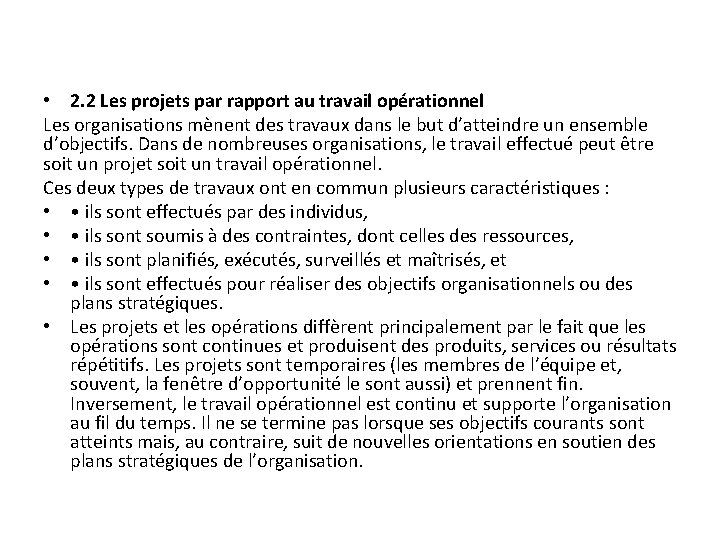  • 2. 2 Les projets par rapport au travail opérationnel Les organisations mènent