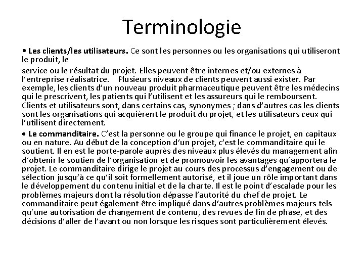 Terminologie • Les clients/les utilisateurs. Ce sont les personnes ou les organisations qui utiliseront