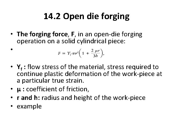 14. 2 Open die forging • The forging force, F, in an open-die forging