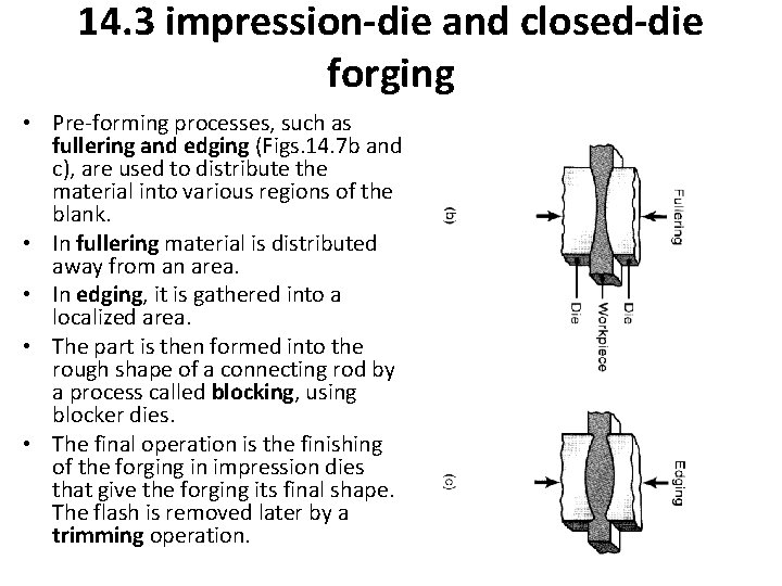 14. 3 impression-die and closed-die forging • Pre-forming processes, such as fullering and edging