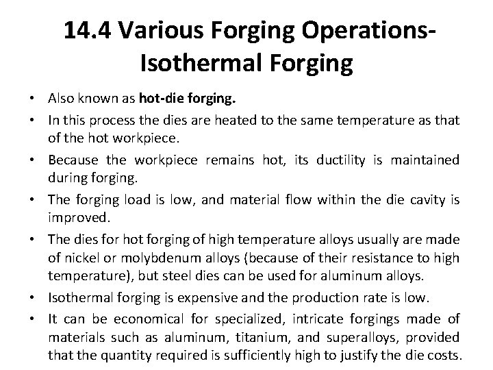 14. 4 Various Forging Operations. Isothermal Forging • Also known as hot-die forging. •